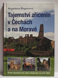 Wagnerová, Magdalena, Tajemství zřícenin v Čechách a na Moravě, 2011