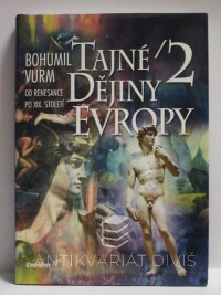 Vurm, Bohumil, Tajné dějiny Evropy 2: Od renesance po XIX. století, 1999