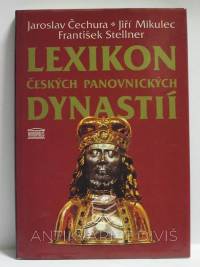 Čechura, Jaroslav, Mikulec, Jiří, Stellner, František, Lexikon českých panovnických dynastií, 1996