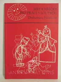 Pražáková, Drahomíra, Hry a hříčky pro práci s loutkou, 1982