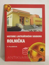 Pondělíček, František, Historie loutkářského souboru Rolnička, 2009