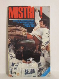 Kejř, Pavel, Mistři! Kronika 50. mistrovství světa a 61. mistrovství Evropy v ledním hokeji Praha 1985, 1985