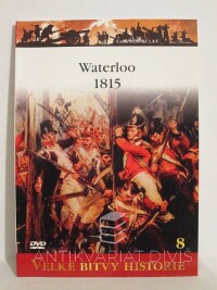 Wootten, Geoffrey, Waterloo 1815: Zrození moderní Evropy, 2010