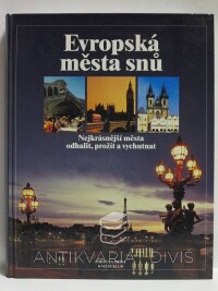 kolektiv, autorů, Evropská města snů: Nejkrásnější města odhalit, prožít a vychutnat, 2000