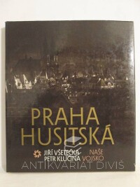 Klučina, Petr, Všetečka, Jiří, Praha husitská, 1986