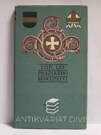 kolektiv, autorů, Tisíc let pražského biskupství, 1973