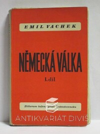 Vachek, Emil, Německá válka I. díl: Hitlerovo tažení proti Československu, 1945