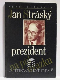 Štěpánek, Petr, Jan Stránský: Prezident na půl úvazku, 1993