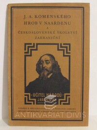 kolektiv, autorů, J. A. Komenského hrob v Naardenu a československé školství zahraniční, 1931