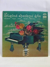 Zeller, Hermann S. J., Offenbach, , Dostál, A., Lehár, Franz, Strauss, Anselm, Millöcker, Karl, Suppé, , Slavné operetní árie, 1987