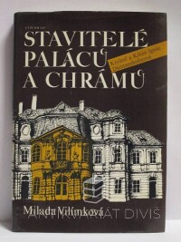 Vilímková, Milada, Stavitelé paláců a chrámů: Kryštof a Kilián Ignác Dietzenhoferové, 1986