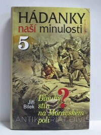 Bílek, Jiří, Hádanky naší minulosti 5: Dlouhý stín na Moravském poli, 2005