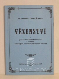 Řezáč, František Josef, Vězenství v posavadních spůsobech svých s návrhem o zdárnějším trestání a polepšování zločinců, 1995