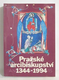 kolektiv, autorů, Pražské arcibiskupství 1344-1994, 1994