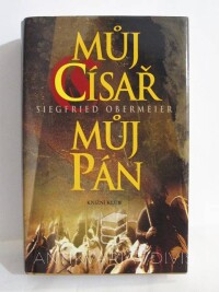 Obermeier, Siegfried, Můj císař, můj pán, 2007