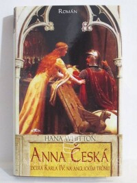 Whitton, Hana, Anna Česká: Dcera Karla IV. na anglickém trůnu, 2007