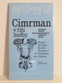 Smoljak, Ladislav, Svěrák, Zdeněk, Klusák, Jan, Šebánek, Jiří, Hedvábný, Evžen, Cimrman v říši hudby, 1989