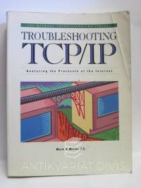Miller, Mark A., Troubleshooting TCP/IP: Analyzing the Protocols of the Internet, 1992