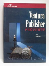 Koubský, Petr, Ventura Publisher - Průvodce, 1992