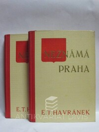 Havránek, Edgar Th., Neznámá Praha I, II, 1939