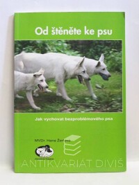 Žertová, Hana, Od štěněte ke psu: Jak vychovat bezproblémového psa, 2007