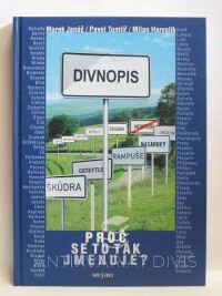Janáč, Marek, Tumlíř, Pavel, Harvalík, Milan, Proč se to tak jmenuje? (Divnopis), 2006