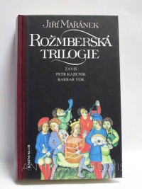 Mařánek, Jiří, Rožmberská trilogie: Záviš, Petr Kajícník, Barbar Vok, 1995