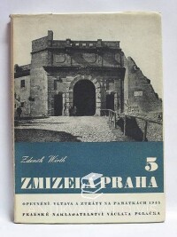 Wirth, Zdeněk, Zmizelá Praha 5 - Opevnění Prahy, Vltava v Praze, ztráty na památkách Prahy 1939-1945, 1948