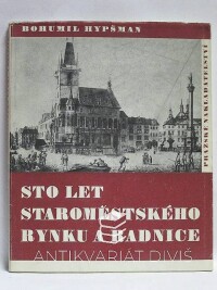 Hypšman, Bohumil, Sto let Staroměstského rynku a radnice, 1946