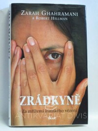 Ghahramani, Zarah, Hillman, Robert, Zrádkyně: Za mřížemi íránského vězení, 2009