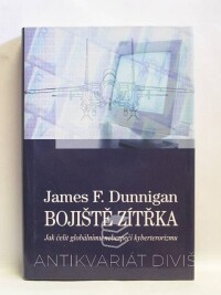Dunnigan, James F., Bojiště zítřka: Jak čelit globálnímu nebezpečí kyberterorizmu, 2004