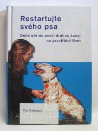 Millerová, Pat, Restartujte svého psa: Dejte svému psovi druhou šanci na prvotřídní život, 2014