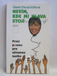 Preuschoffová, Gisela, Nevím, kde mi hlava stojí: První pomoc pro uštvanou matku, 1996
