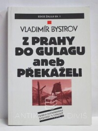 Bystrov, Vladimír, Z Prahy do gulagu aneb Překáželi, 1999