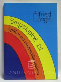 Längle, Alfried, Smysluplně žít: Aplikovaná existenciální analýza, 2002