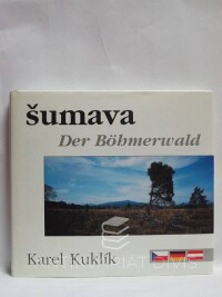 Kuklík, Karel, Šumava / Der Böhmerwald, 1993