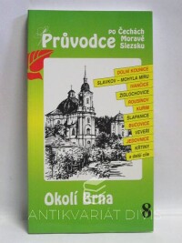 David, Petr, Soukup, Vladimír, Průvodce po Čechách, Moravě, Slezsku 8: Okolí Brna, 1996