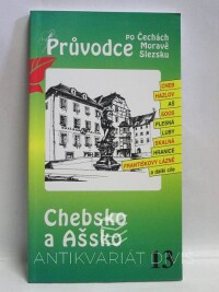 David, Petr, Soukup, Vladimír, Průvodce po Čechách, Moravě, Slezsku 13: Chebsko a Ašsko, 1997