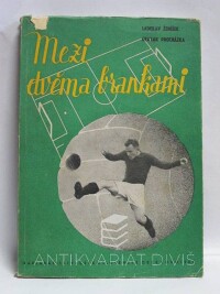 Procházka, Otakar, Ženíšek, Ladislav, Mezi dvěma brankami, 1950