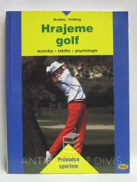 Kölbing, Alexander, Bradley, John, Hrajeme golf: Technika, taktika, psychologie, 2000