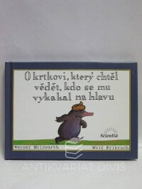 Holzwarth, Werner, O krtkovi, který chtěl vědět, kdo se mu vykakal na hlavu, 2002