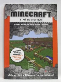 kolektiv, autorů, Minecraft - Staň se mistrem: Návody a triky jak přežít, uspět a zvítězit, 2014