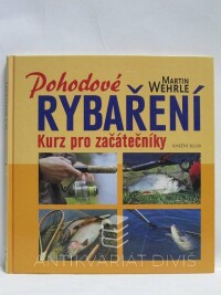Wehrle, Martin, Pohodové rybaření: Kurz pro začátečníky, 2009