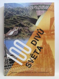 kolektiv, autorů, 100 divů světa: Největší poklady lidstva na pěti kontinentech, 2000