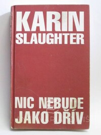 Slaughter, Karin, Nic nebude jako dřív, 2009