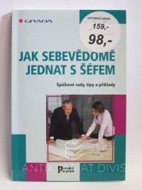 Sarholz, Alena, Jak sebevědomě jednat s šéfem: Špičkové rady, tipy a příklady, 2007