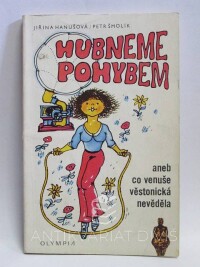 Hanušová, Jiřina, Smolík, Petr, Hubneme pohybem aneb Co Venuše věstonická nevěděla, 1981