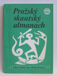 kolektiv, autorů, Pražský skautský almanach: Sborník vzpomínek na skauting v letech 1911-1994 na Novém městě pražském a Král. Vinohradech, 1994