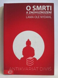 Nydahl, Lama Ole, O smrti a znovuzrození: Pohled buddhismu na poslední okamžiky života, 2012