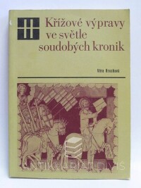 Hrochová, Věra, Křížové výpravy ve světle soudobých kronik, 1982